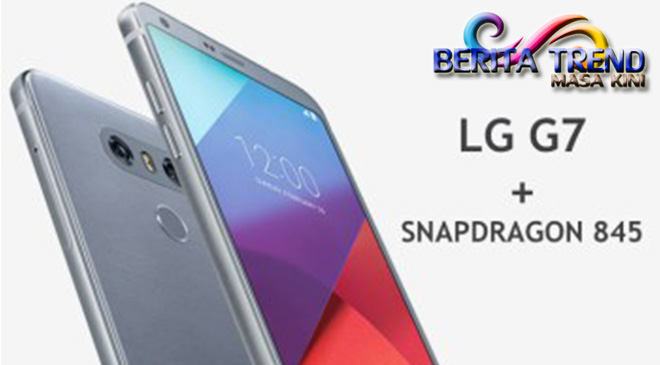 Akan Hadir Lebih Awal LG G7