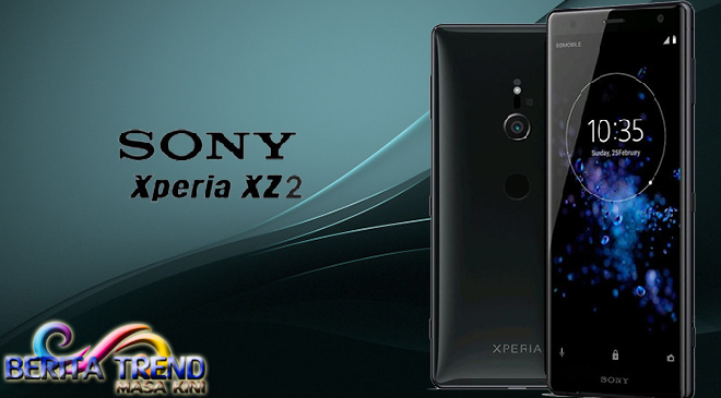 Penampakan Ponsel Layar Penuh Terbaru Sony Xperia XZ2